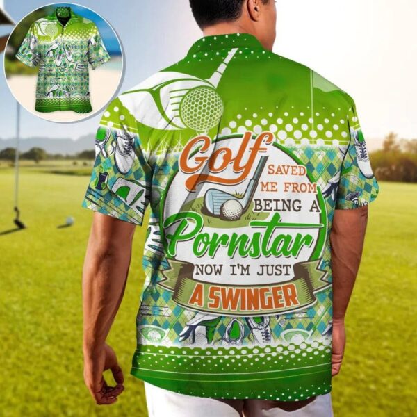 Golf Hawaiian Shirts Golf Saved Me From Being A Pornstar Now Im Just A Swinger Hawaiian Shirt Perfect Gift For Men Golf Lovers Golfer